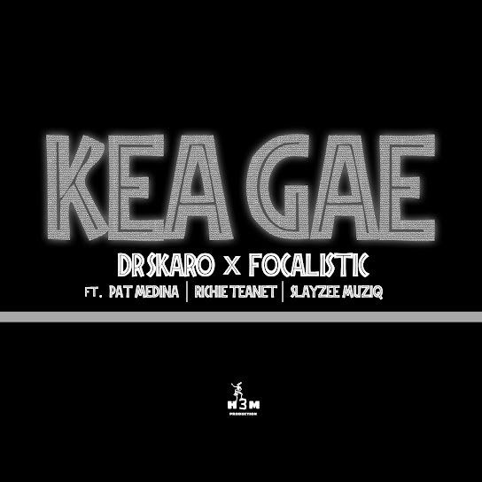 Cover art of Dr Skaro – Kea Gae ft. Focalistic, Pat Medina, Richie Teanet & SlayZee MusiQ