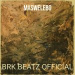 Brk Beatz Official – Maswelebo