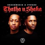 ShaunMusiq – uShaka Ft Ftears Young Stunna, DJ Maphorisa & Visca