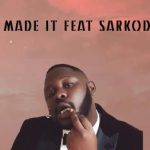 Medikal – 'We Made It' Ft. Sarkodie - 'We Made It'