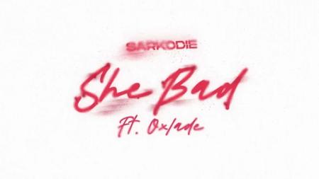 Cover art of Sarkodie – She Bad ft Oxlade – She Bad