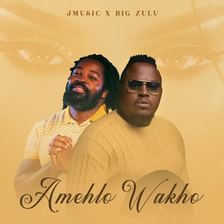 JMusic – Amehlo Wakho ft. Big Zulu Latest Songs