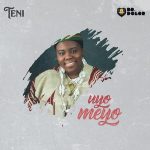 Teni – Uyo Meyo