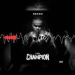 Rexxie – Champion T Ft. T-Classic & Blanche Bailly