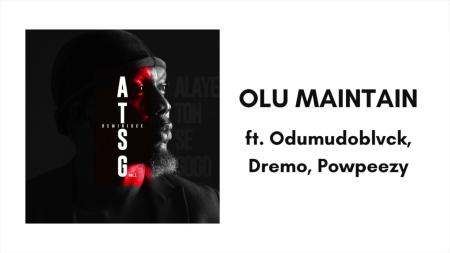 Reminisce – Olu Maintain Ft. Odumodublvck, Dremo & Powpeezy Latest Songs