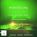 Wande Coal Feat Burna Boy – Amorawa