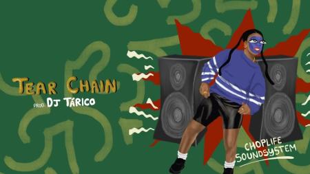 Cover art of ChopLife SoundSystem – Tear Chain ft. Mr Eazi