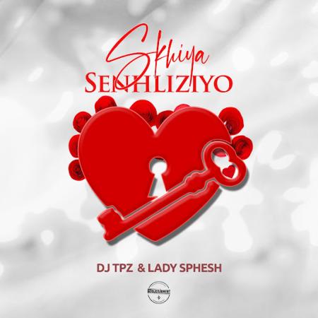 Cover art of DJ TPZ – Skhiya Senhliziyo ft. Lady Sphesh