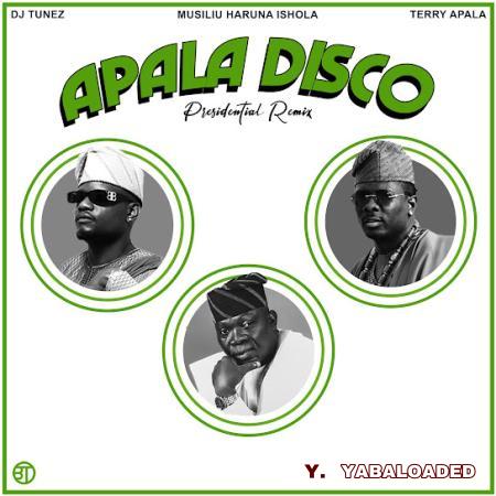 DJ Tunez – APALA DISCO (Remix) Ft Terry Apala & Musiliu Haruna Ishola Latest Songs