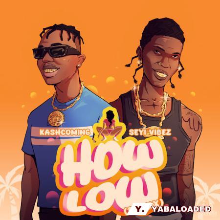 Cover art of Kashcoming – How Low (Remix) Ft. Seyi Vibez