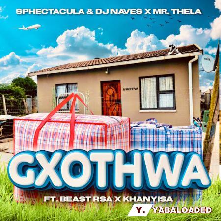 Cover art of SPHEctacula And DJ Naves – Gxothwa Ft Mr Thela, Beast RSA & Khanyisa