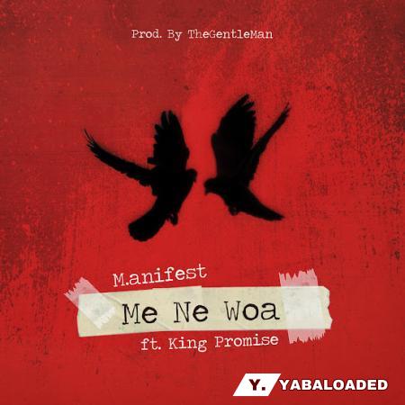 M.anifest – Me Ne Woa Ft King Promise Latest Songs