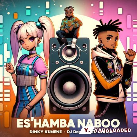 Cover art of Dinky Kunene – Es’Hamba Naboo Ft DJ Dee & Nate Africa