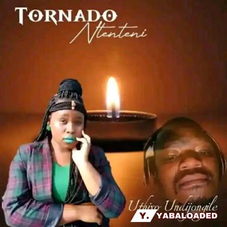 Cover art of Tornado Ntenteni – UTHIXO UNDIJONGILE