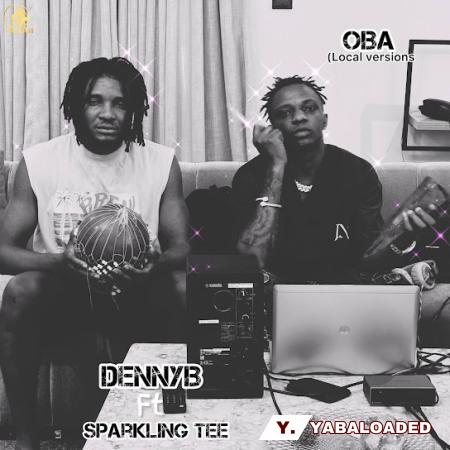 DennyB – OBA (Local version) Ft Sparkle tee Latest Songs