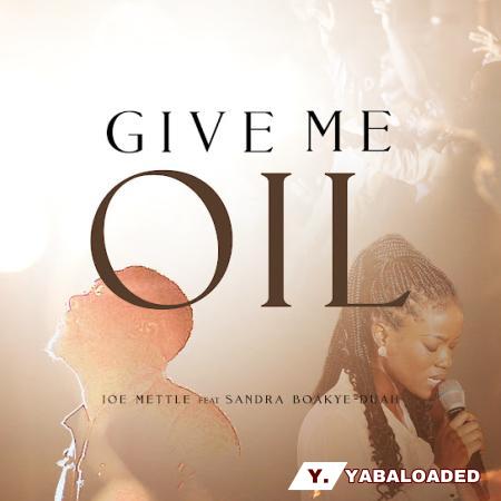 Joe Mettle – Give Me Oil Ft. Sandra Boakye-Duah Latest Songs