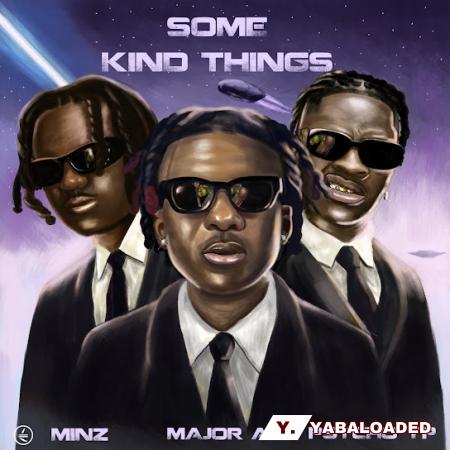 Cover art of Major AJ – Some Kind Things Ft. PsychoYP & Minz