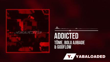 Cover art of Töme – Addicted ft. Bolu Ajibade & Godflow